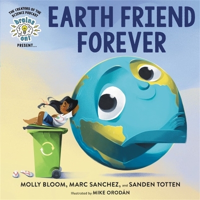 Brains On! Presents...Earth Friend Forever - Marc Sanchez, Mike Orodán, Molly Bloom, Sanden Totten