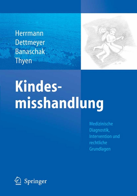 Kindesmisshandlung - Bernd Herrmann, Sibylle Banaschak, Ute Thyen, Reinhard B. Dettmeyer
