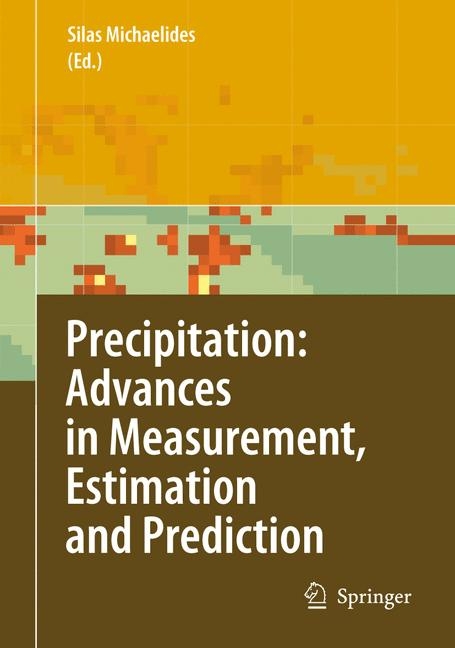 Precipitation: Advances in Measurement, Estimation and Prediction - 