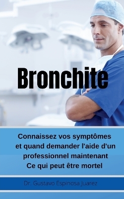 Bronchite Connaissez vos symptômes et quand demander l'aide d'un professionnel maintenant Ce qui peut être mortel - Dr Gustavo Espinosa Juarez