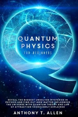 Quantum Physics for beginners - Anthony Allen