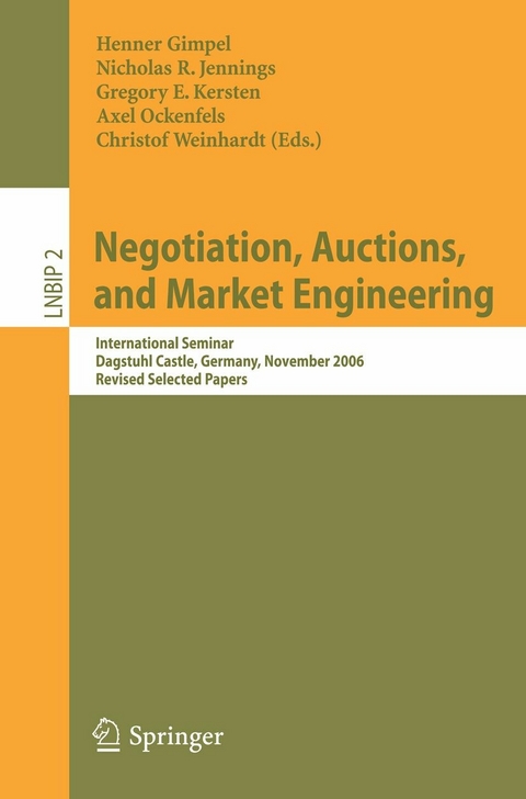 Negotiation, Auctions, and Market Engineering -  Henner Gimpel,  Nicholas R. Jennings,  Gregory E. Kersten,  Axel Ockenfels,  Christof Weinhardt