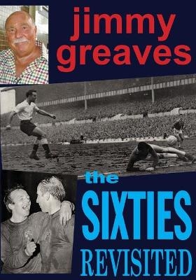 The Sixties Revisited - Jimmy Greaves