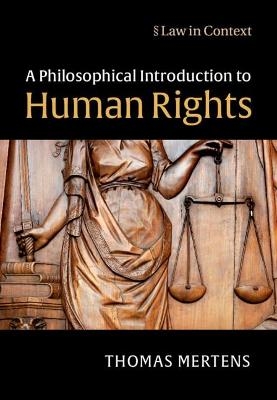 A Philosophical Introduction to Human Rights - Thomas Mertens