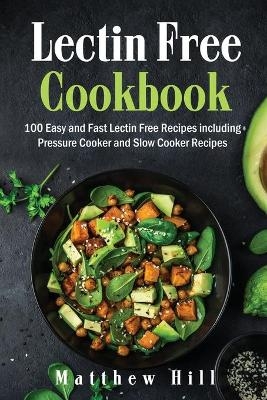 Lectin Free Cookbook - Matthew Hill
