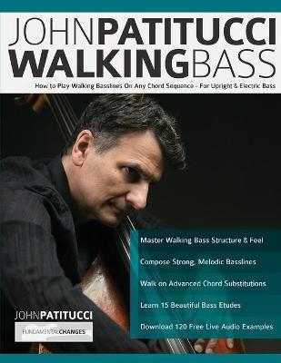 John Patitucci Walking Bass - John Patitucci, Tim Pettingale, Joseph Alexander