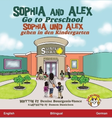 Sophia and Alex Go to Preschool - Denise Bourgeois-Vance