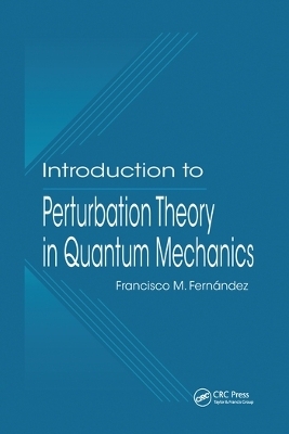 Introduction to Perturbation Theory in Quantum Mechanics - Francisco M. Fernandez