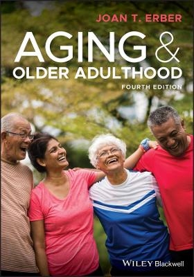 Aging and Older Adulthood - Joan T. Erber