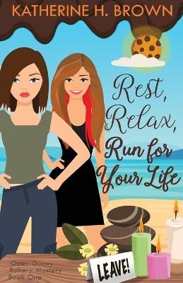 Rest, Relax, Run for Your Life - Katherine H Brown