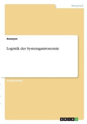 Logistik der Systemgastronomie -  Anonymous
