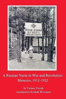 A Russian Nurse in War and Revolution - Tatiana Varnek