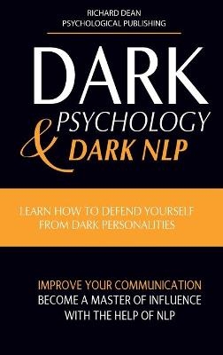 Dark Psychology and Dark Nlp - Richard Dean