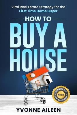 How to Buy a House - Yvonne Aileen