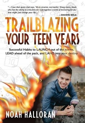 Trailblazing Your Teen Years - Noah Halloran