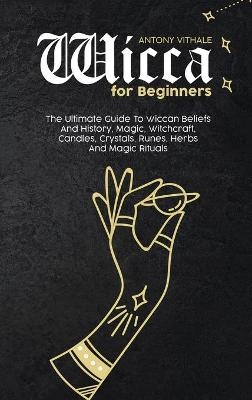 Wicca for Beginners - Antony Vithale