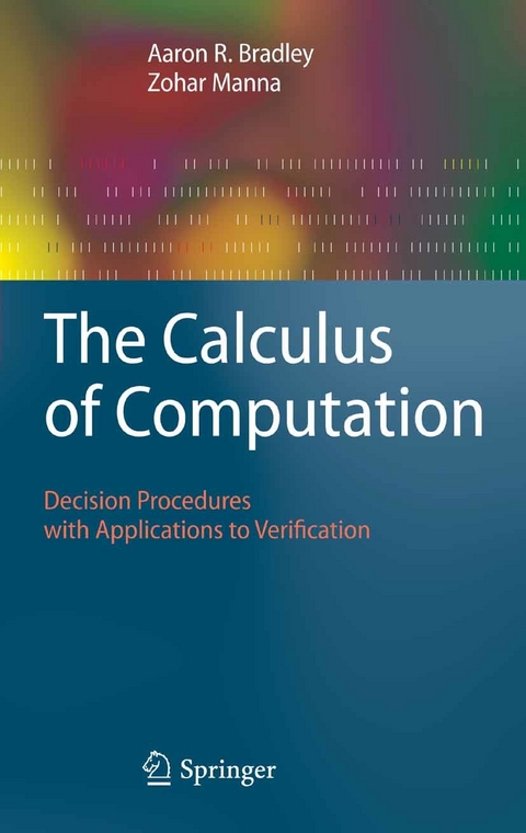 The Calculus of Computation -  Aaron R. Bradley,  Zohar Manna