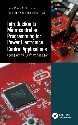 Introduction to Microcontroller Programming for Power Electronics Control Applications - Mattia Rossi, Nicola Toscani, Marco Mauri, Francesco Castelli Dezza