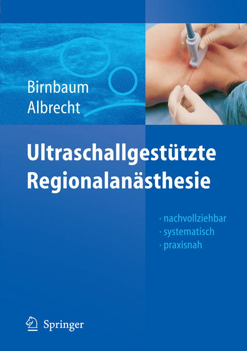 Ultraschallgestützte Regionalanästhesie - Jürgen Birnbaum, Roland Albrecht