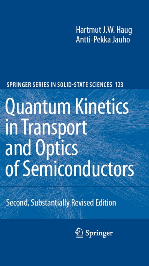 Quantum Kinetics in Transport and Optics of Semiconductors - Hartmut Haug, Antti-Pekka Jauho