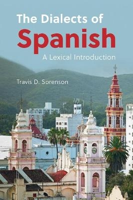 The Dialects of Spanish - Travis D. Sorenson