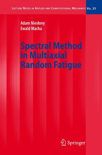 Spectral Method in Multiaxial Random Fatigue - Adam Nieslony, Ewald Macha