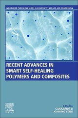 Recent Advances in Smart Self-Healing Polymers and Composites - Li, Guoqiang; Feng, Xiaming