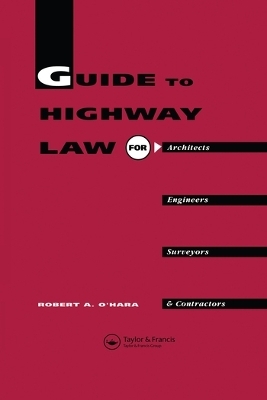 Guide to Highway Law for Architects, Engineers, Surveyors and Contractors - R.A. O'Hara