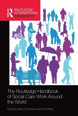 The Routledge Handbook of Social Care Work Around the World - Karen Christensen, Doria Pilling