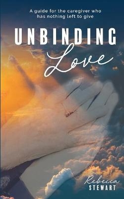 Unbinding Love - Rebecca Stewart