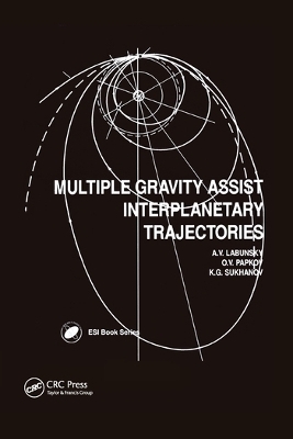 Multiple Gravity Assist Interplanetary Trajectories - A V Labunsky, O V Papkov, K G Sukhanov