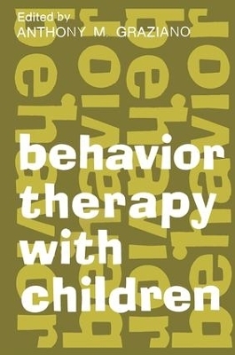 Behavior Therapy with Children - Anthony M. Graziano