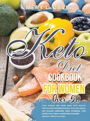 Keto Diet Cookbook for Women Over 50 - Mery L Davis