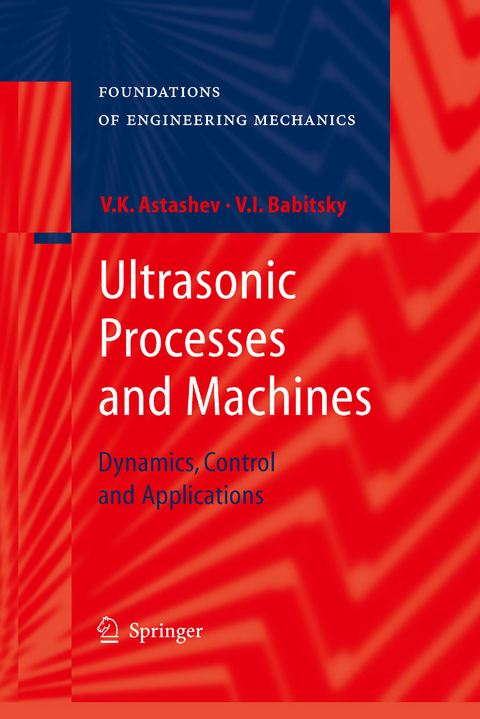 Ultrasonic Processes and Machines - V.K. Astashev, V. I. Babitsky