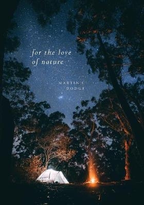 For The Love of Nature - Martin C Dodge