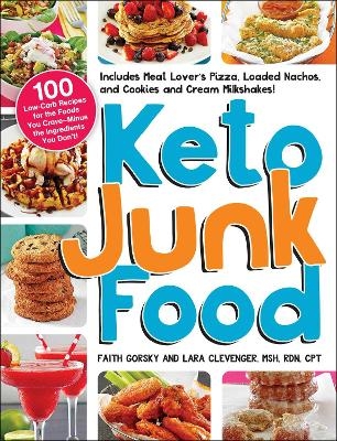Keto Junk Food - Faith Gorsky, Lara Clevenger