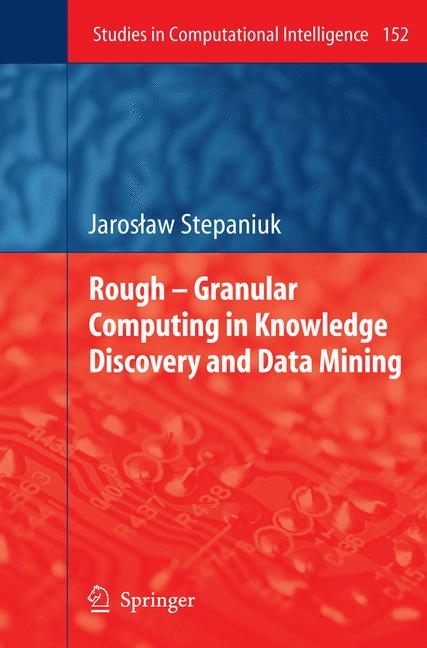 Rough – Granular Computing in Knowledge Discovery and Data Mining - J. Stepaniuk