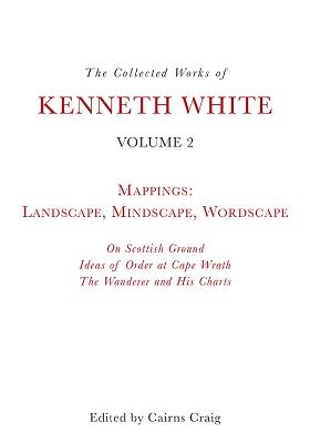 The Collected Works of Kenneth White - Kenneth White