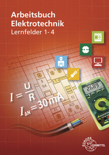 Arbeitsbuch Elektrotechnik Lernfelder 1-4 - Burgmaier, Monika; Eichler, Walter; Kober, Karsten; Tkotz, Klaus; Käppel, Thomas; Schwarz, Jürgen; Feustel, Bernd; Klee, Werner