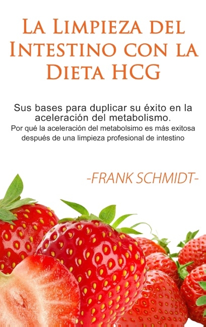 La Limpieza del Intestino con la Dieta HCG - Frank Schmidt