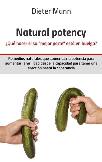 Natural potency - ¿Qué hacer si su mejor parte está en huelga? - Dieter Mann