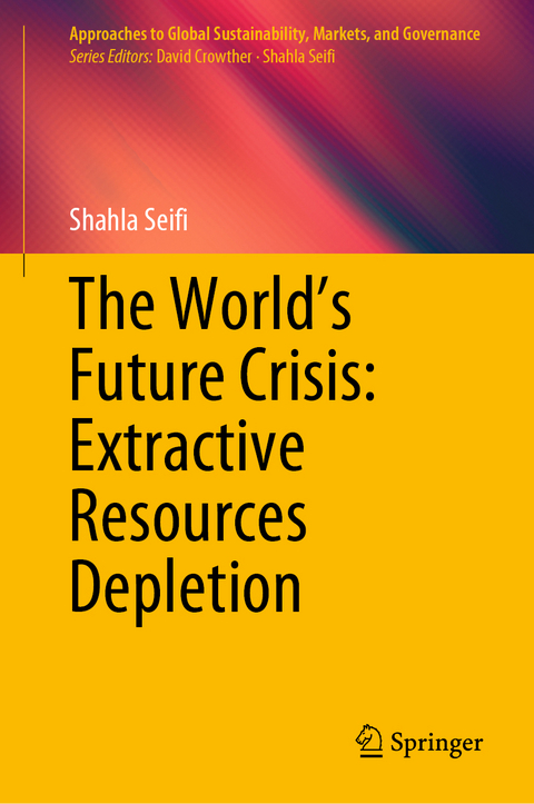 The World’s Future Crisis: Extractive Resources Depletion - Shahla Seifi