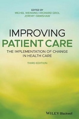 Improving Patient Care - Wensing, Michel; Grol, Richard; Grimshaw, Jeremy M.