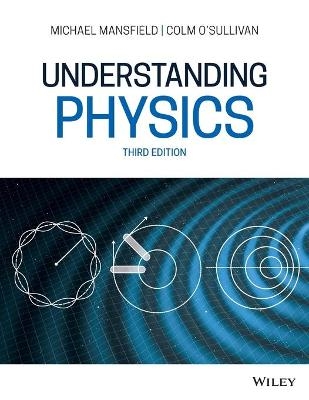 Understanding Physics - Michael M. Mansfield, Colm O'Sullivan