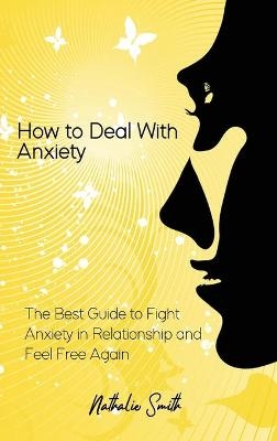 How to Deal With Anxiety - Nathalie Smith