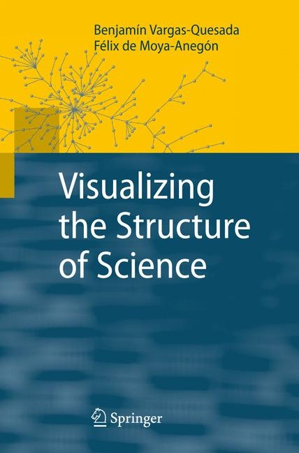 Visualizing the Structure of Science - Benjamín Vargas-Quesada, Félix de Moya-Anegón