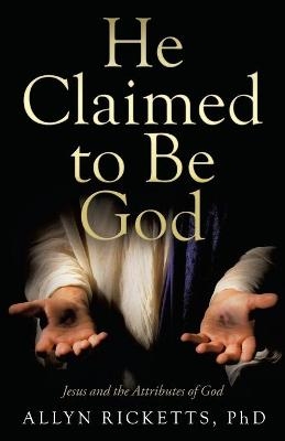 He Claimed to Be God - Allyn Ricketts