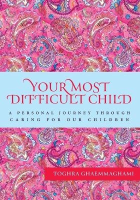 Your Most Difficult Child - Toghra Ghaemmaghami