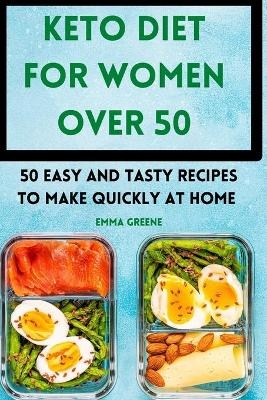 Keto Diet for Women Over 50 -  Emma Greene