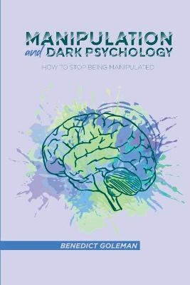 Manipulation and Dark Psychology - Benedict Goleman